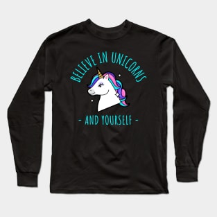 believe in unicorns and yourself Long Sleeve T-Shirt